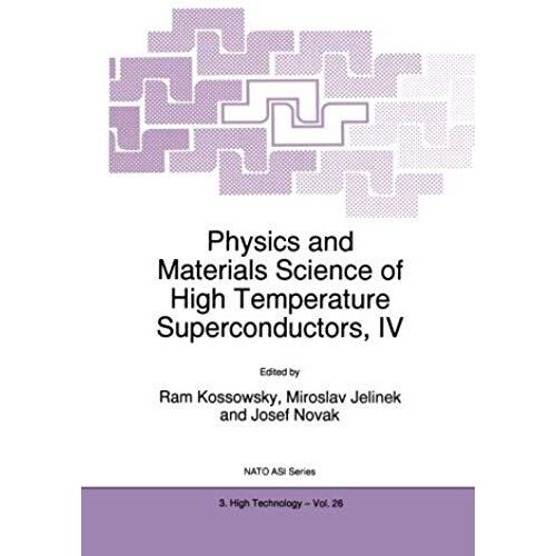 Physics And Materials Science Of High Temperature Superconductors, Iv