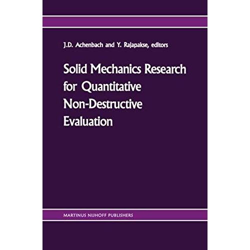 Solid Mechanics Research For Quantitative Non-Destructive Evaluation
