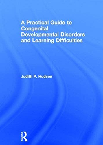 A Practical Guide To Congenital Developmental Disorders And Learning Difficulties