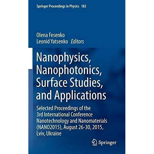 Nanophysics, Nanophotonics, Surface Studies, And Applications