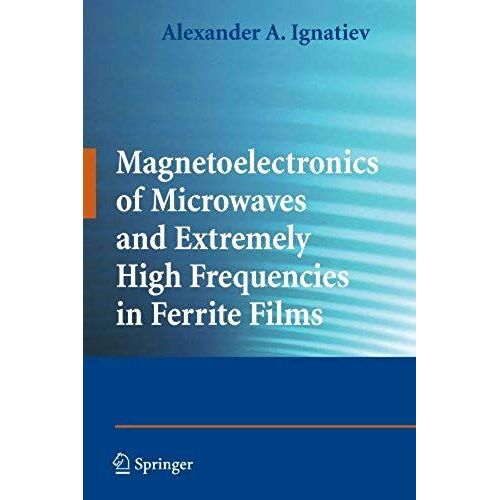 Magnetoelectronics Of Microwaves And Extremely High Frequencies In Ferrite Films