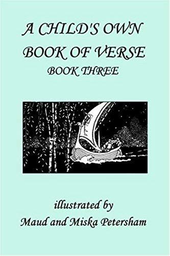 A Child's Own Book Of Verse, Book Three (Yesterday's Classics)