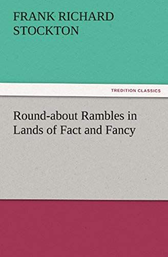 Round-About Rambles In Lands Of Fact And Fancy
