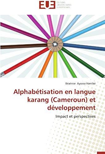 Alphabétisation En Langue Karang (Cameroun) Et Développement: Impact Et Perspectives (Omn.Univ.Europ.)