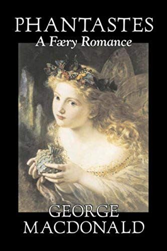 Phantastes, A Faerie Romance By George Macdonald, Fiction, Classics, Action & Adventure