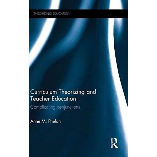 Curriculum Theorizing And Teacher Education