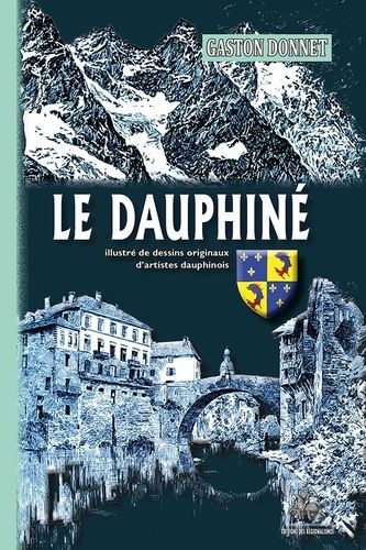 Le Dauphiné - Illustré De Dessins Originaux D'artistes Dauphinois