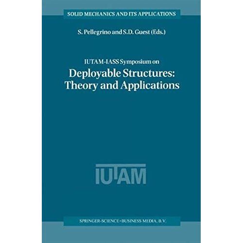 Iutam-Iass Symposium On Deployable Structures: Theory And Applications
