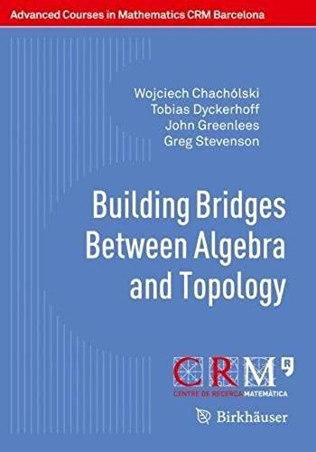 Building Bridges Between Algebra And Topology