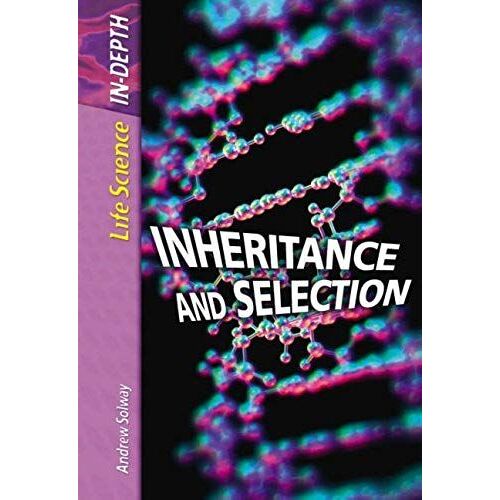 Life Science In Depth: Inheritance And Selection Hardback