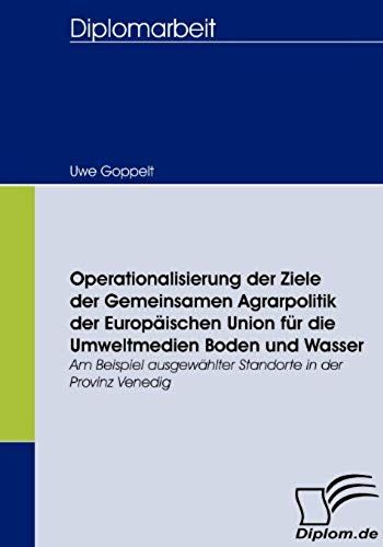 Operationalisierung Der Ziele Der Gemeinsamen Agrarpolitik Der Europäischen Union Für Die Umweltmedien Boden Und Wasser