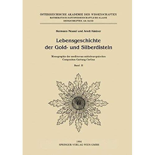Lebensgeschichte Der Gold- Und Silberdisteln Monographie Der Mediterran-Mitteleuropäischen Compositen-Gattung Carlina
