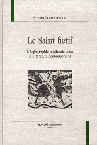 Le Saint Fictif - L'hagiographie Medievale Dans La Litterature Contemporaine