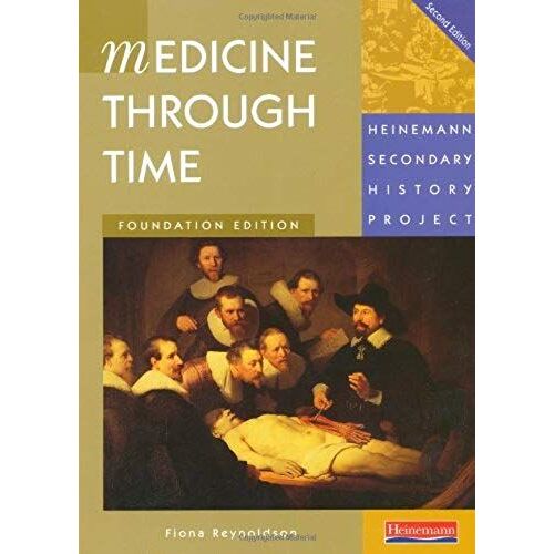 Medicine Through Time Foundation Student Book: Foundation Edition (Heinemann Secondary History Project)