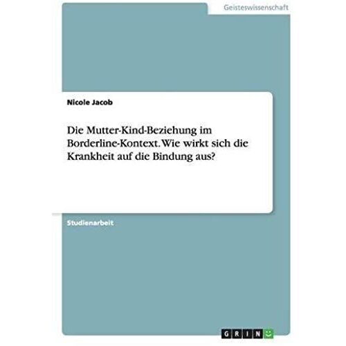 Die Mutter-Kind-Beziehung Im Borderline-Kontext. Wie Wirkt Sich Die Krankheit Auf Die Bindung Aus?