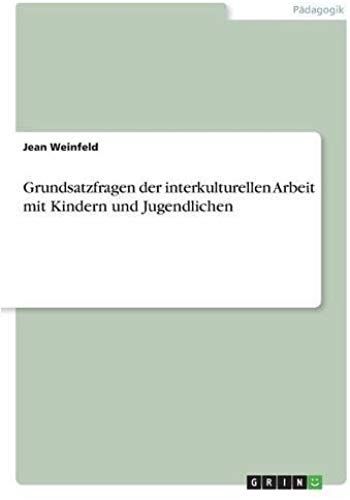 Grundsatzfragen Der Interkulturellen Arbeit Mit Kindern Und Jugendlichen
