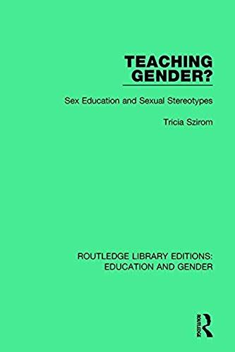 Teaching Gender?: Sex Education And Sexual Stereotypes (Routledge Library Editions Edu)