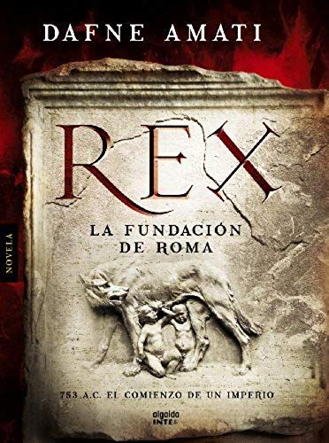 Amati, D: Rex : La Fundación De Roma