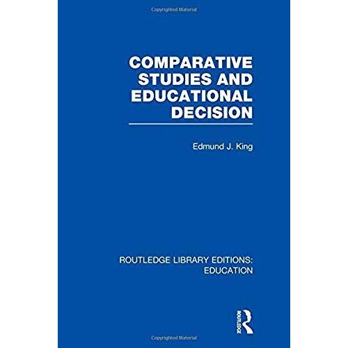 Comparative Studies And Educational Decision (Routledge Library Editions: Education)