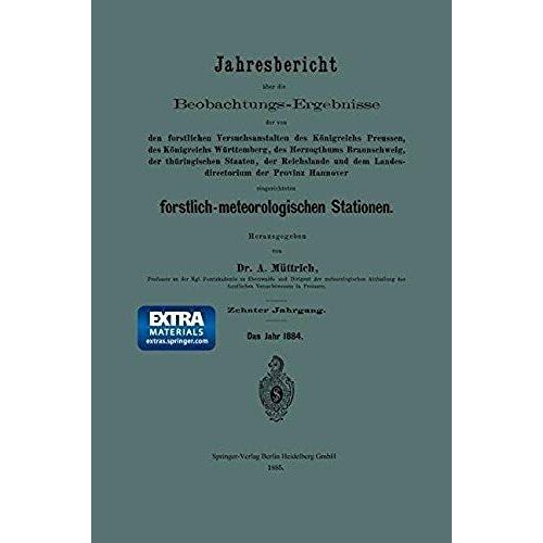 Jahresbericht Uber Die Beobachtungs-Ergebnisse Der Von Den Forstlichen Versuchsanstalten Des Konigreichs Preussen, Des Konigreichs Wurttemberg, Des He