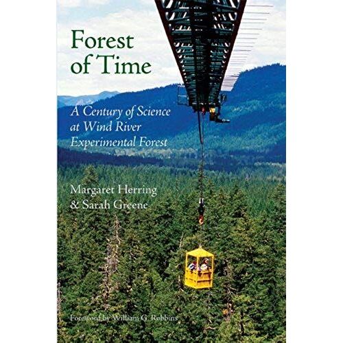 Forest Of Time: A Century Of Science At Wind River Experimental Forest