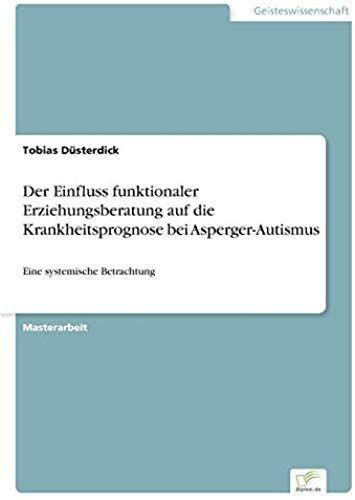 Der Einfluss Funktionaler Erziehungsberatung Auf Die Krankheitsprognose Bei Asperger-Autismus