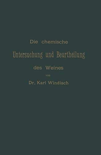 Die Chemische Untersuchung Und Beurtheilung Des Weines