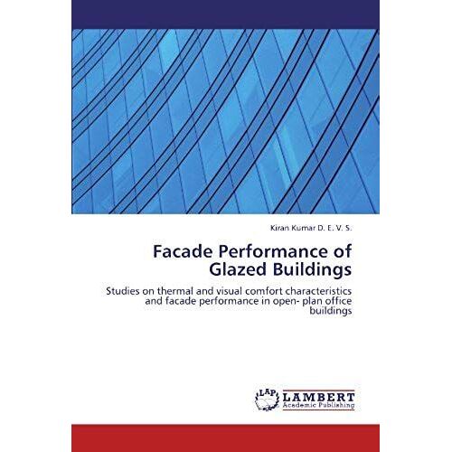 Facade Performance Of Glazed Buildings: Studies On Thermal And Visual Comfort Characteristics And Facade Performance In Open- Plan Office Buildings