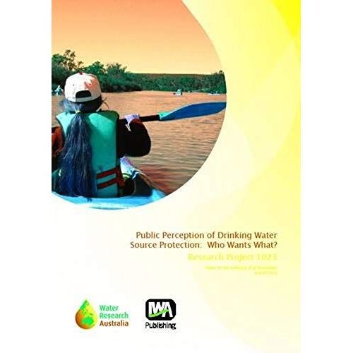 Public Perception Of Drinking Water Source Protection - Who Wants What?