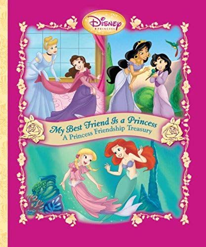 My Best Friend Is A Princess: A Princess Friendship Treasury