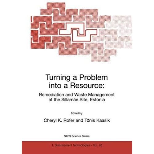 Turning A Problem Into A Resource: Remediation And Waste Management At The Sillamäe Site, Estonia