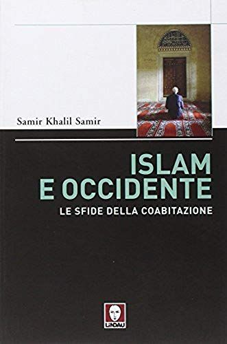 Islam E Occidente. Le Sfide Della Coabitazione