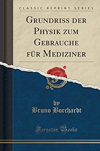 Borchardt, B: Grundriss Der Physik Zum Gebrauche Für Medizin