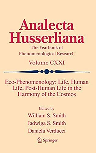 Eco-Phenomenology: Life, Human Life, Post-Human Life In The Harmony Of The Cosmos