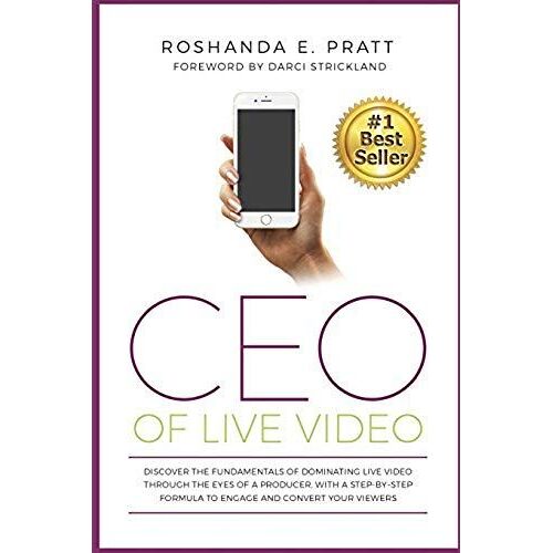 Ceo Of Live Video: Discover The Fundamentals Of Dominating Live Video Through The Eyes Of A Producer, With A Step-By-Step Formula To Enga