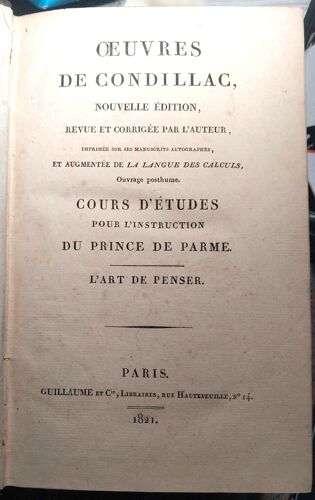 Oeuvres De Condillac - Court D Etudes Pour L Instruction Du Prince De Parme - L Art De Penser, D'écrire Et De Raisonner