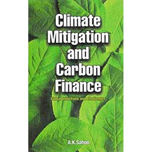 Climate Mitigation And Carbon Finance: Global Initiatives And Challenges