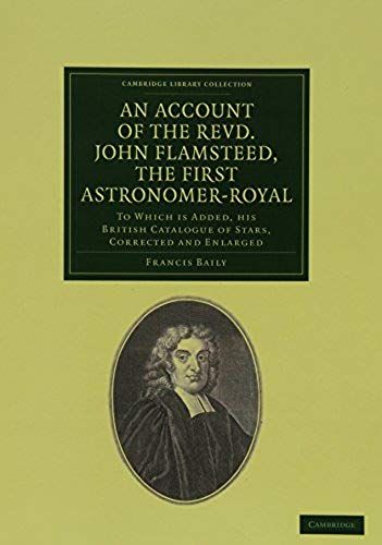 An Account Of The Revd. John Flamsteed, The First Astronomer-Royal