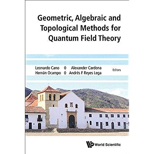 Geometric, Algebraic & Topologic Method Quantum Field Theory