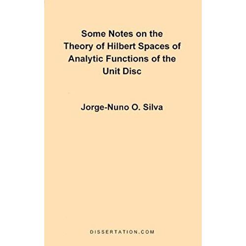 Some Notes On The Theory Of Hilbert Spaces Of Analytic Functions Of The Unit Disc