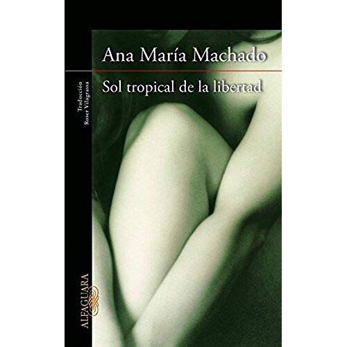 Machado, A: Sol Tropical De La Libertad