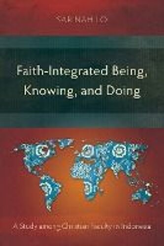 Faith-Integrated Being, Knowing, And Doing