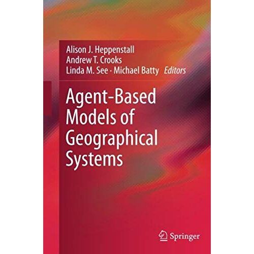 Agent-Based Models Of Geographical Systems