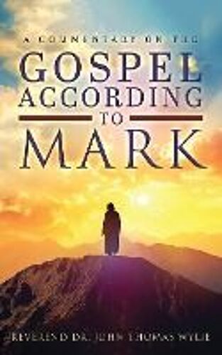 A Commentary On The Gospel According To Mark