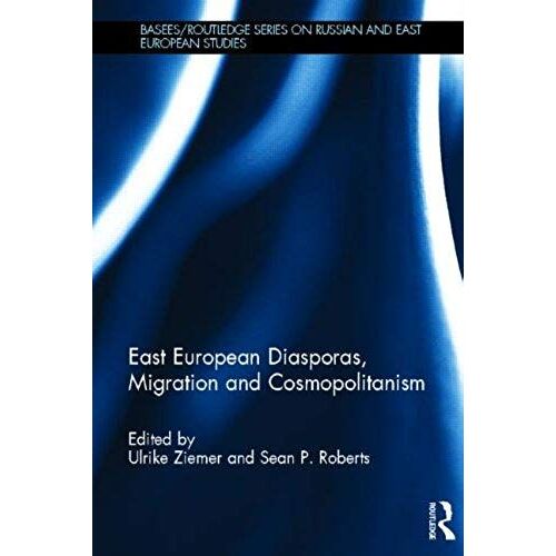 East European Diasporas, Migration And Cosmopolitanism