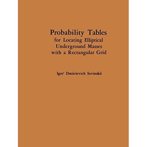 Probability Tables For Locating Elliptical Underground Masses With A Rectangular Grid / Tablitsy Veroyatnostei Podsecheniya Ellipticheskikh Ob"Ektov P