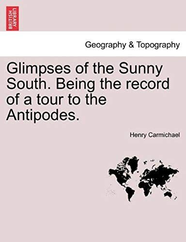 Glimpses Of The Sunny South. Being The Record Of A Tour To The Antipodes.
