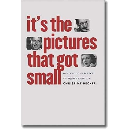 It's The Pictures That Got Small: Hollywood Film Stars On 1950s Television (Wesleyan Film)