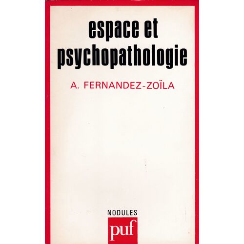 Adolfo Fernandez Zoïla Espace Et Psychopathologie Puf Nodules 1987