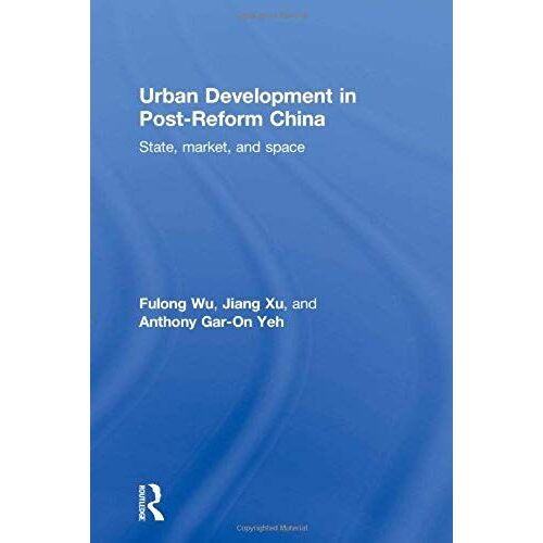 Urban Development In Post-Reform China: State, Market, And Space